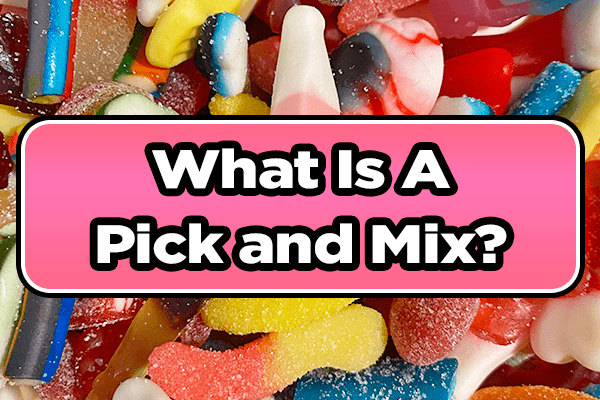 What Is A Pick and Mix? Unwrapping The Sweet Concept